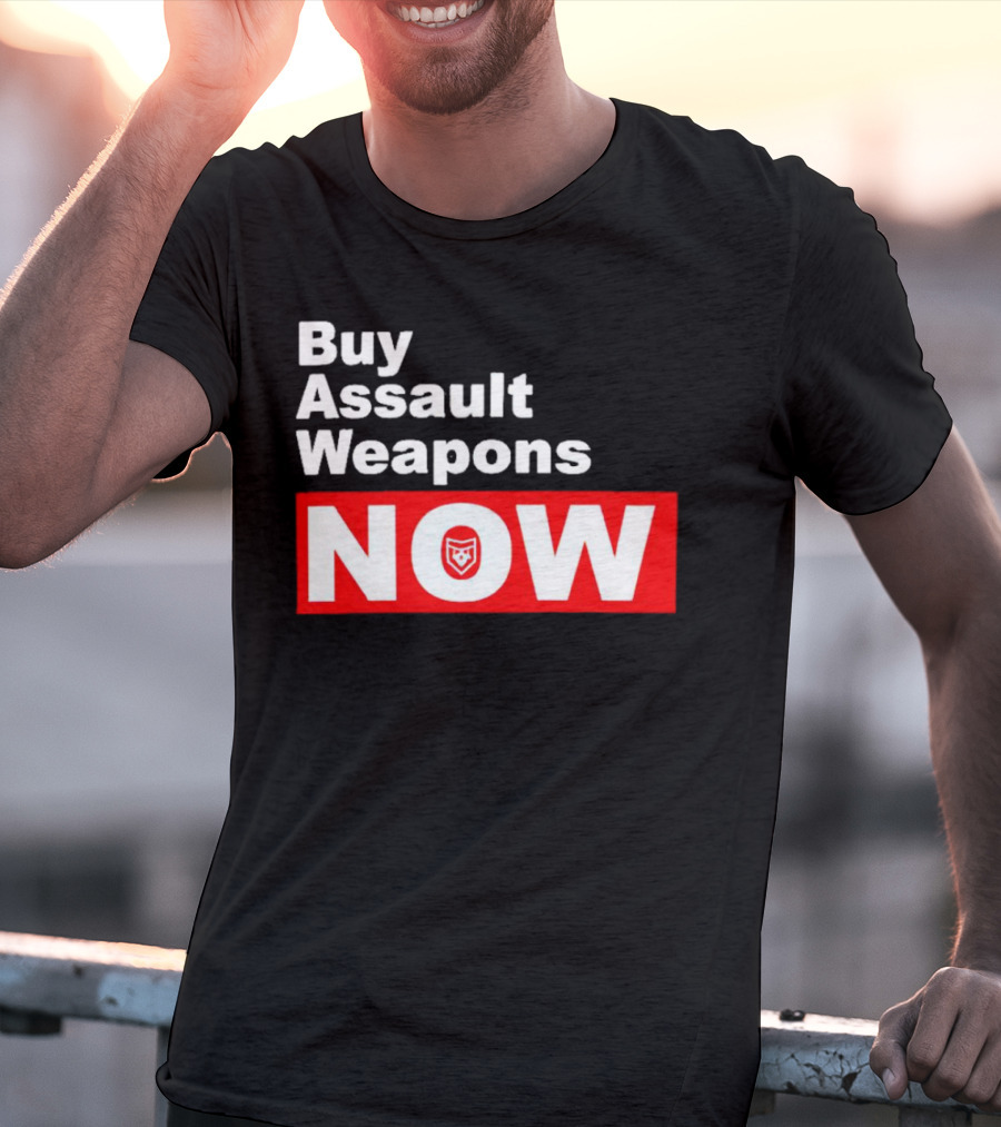 Buy Assault Weapons Now T-Shirt