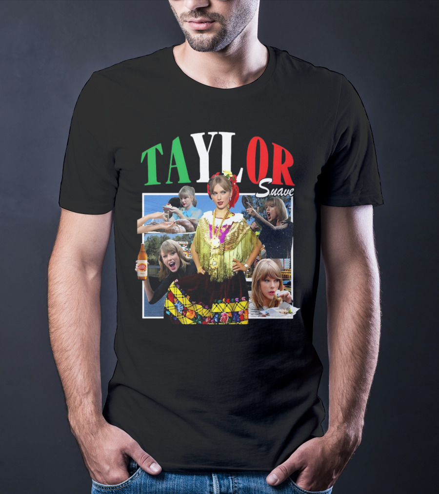 TAYLOR Suave Collage Mexican Outfit Food And Drink T-Shirt