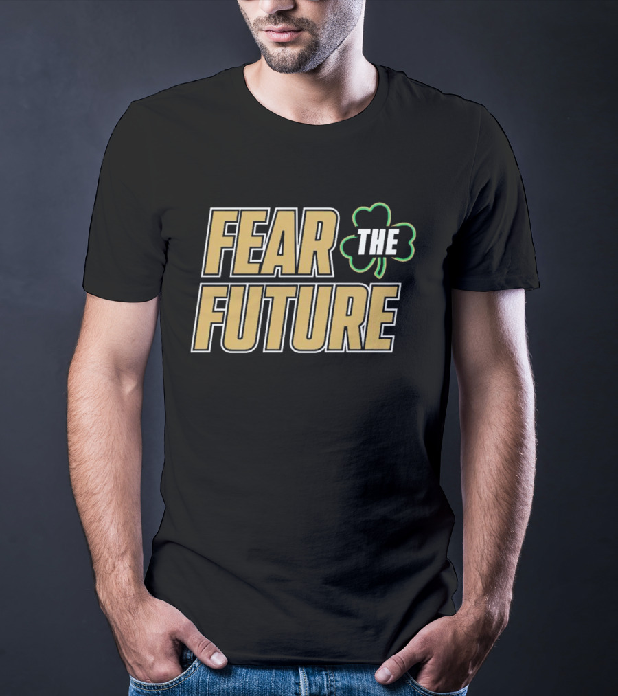 Fear The Future Notre Dame Fighting Irish Shamrock T-Shirt