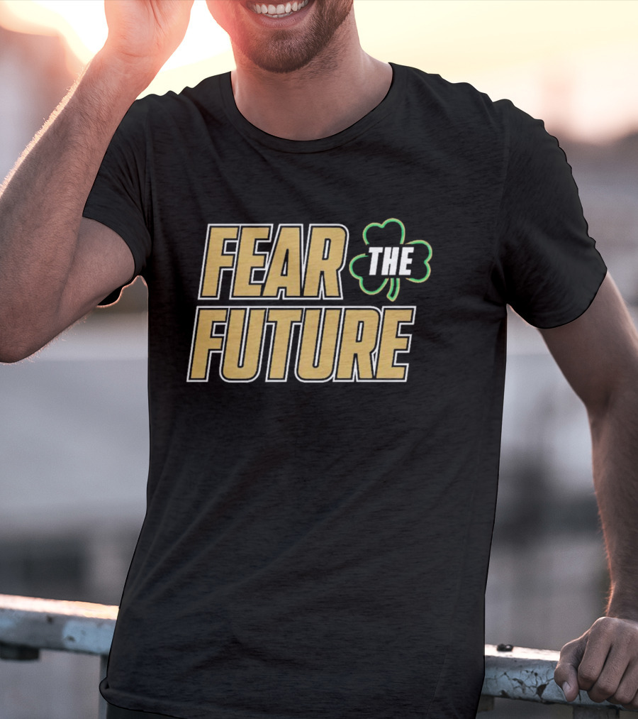 Fear The Future Notre Dame Fighting Irish Shamrock T-Shirt