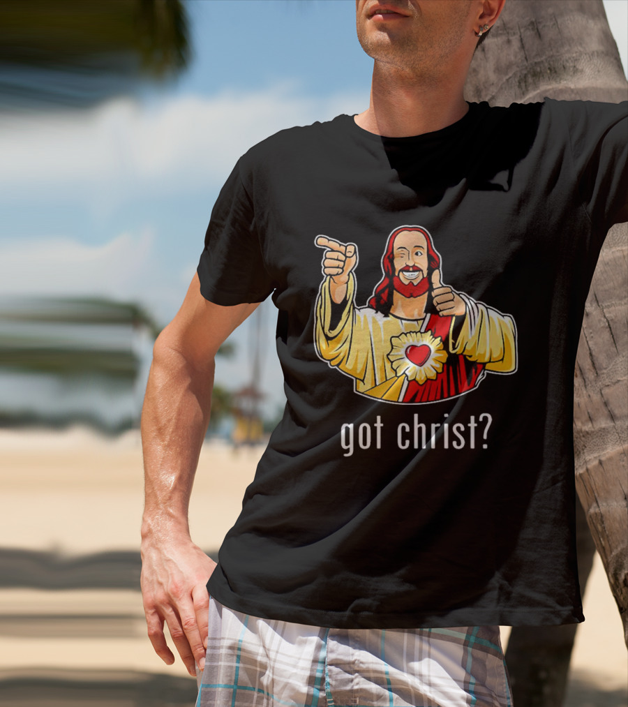 Got Christ Jesus Buddy Christ Iconic Pose T-Shirt