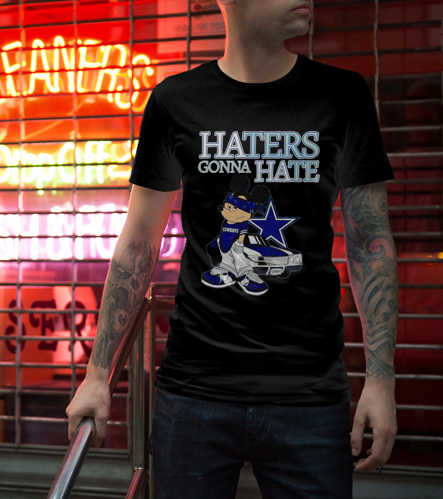 Haters Gonna Hate Cowboys Mickey Mouse With Dallas Star And Lowrider T-Shirt