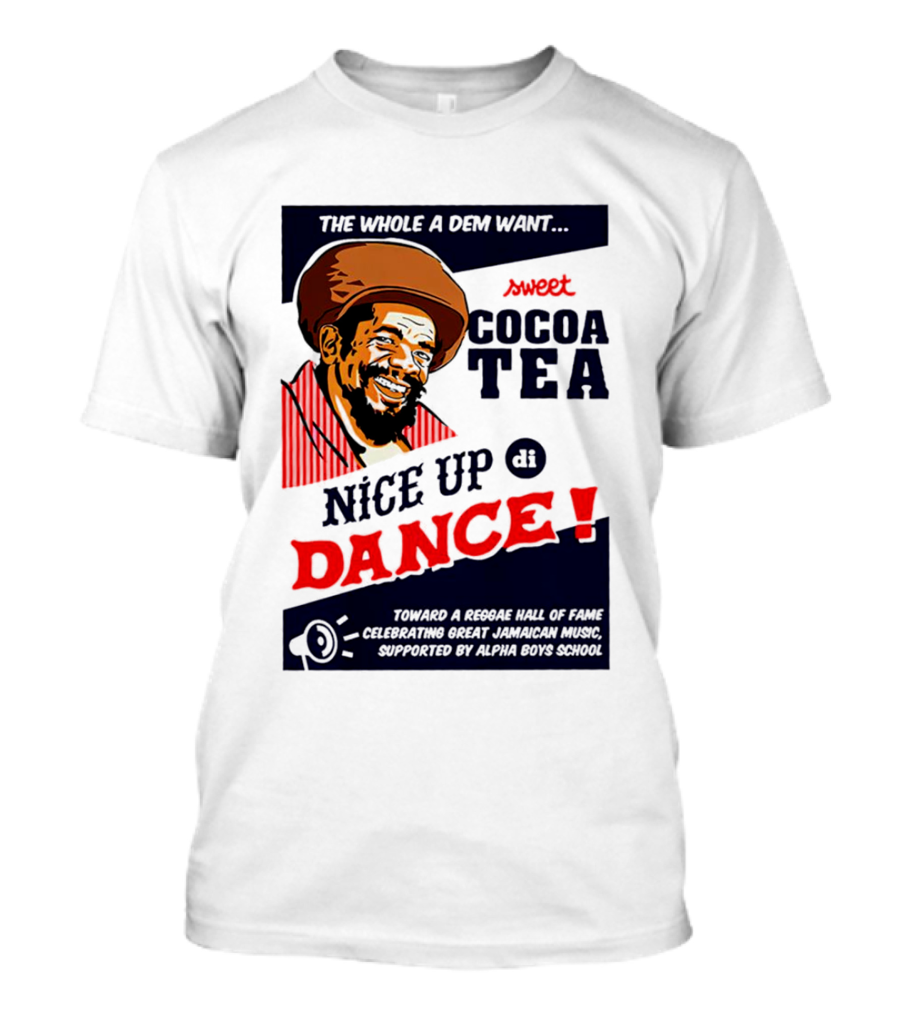 Sweet Cocoa Tea Nice Up Di Dance Celebrating Great Jamaican Music Supported By Alpha Boys School T-Shirt