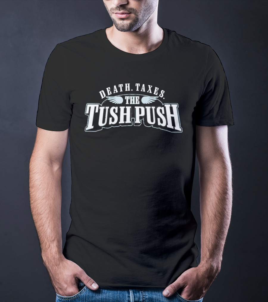 Philadelphia Eagles Death Taxes The Tush Push Wings T-Shirt