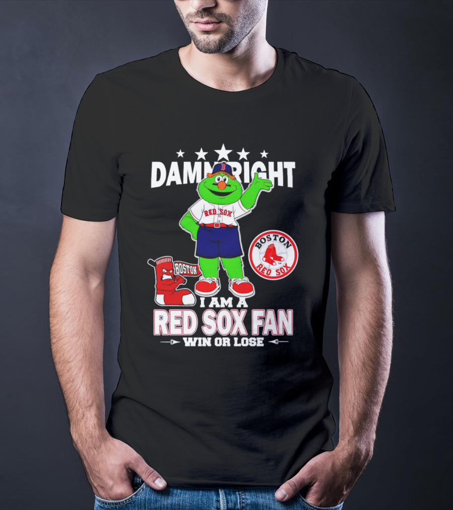 Damn Right I Am A Boston Red Sox Fan Win Or Lose With Mascot T-Shirt