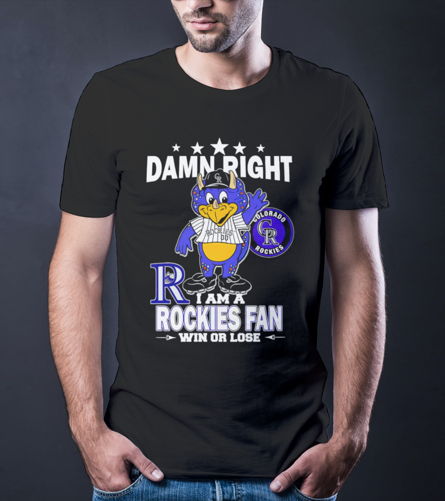 Damn Right Colorado Rockies Mascot Fan Win Or Lose T-Shirt