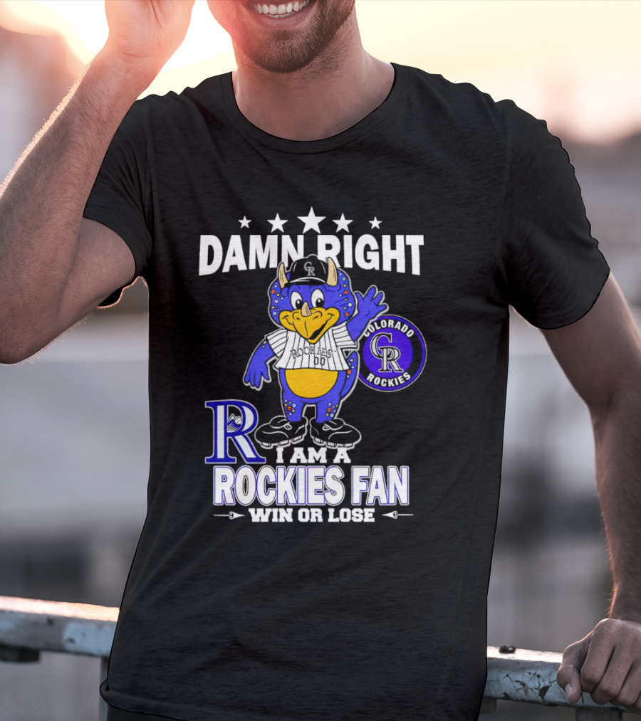 Damn Right Colorado Rockies Mascot Fan Win Or Lose T-Shirt