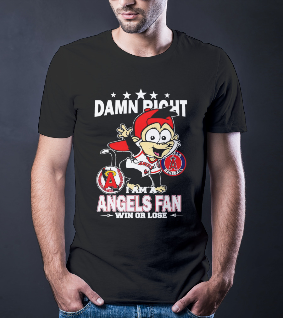 Damn Right I Am A Los Angeles Angels Baseball Fan Win Or Lose T-Shirt