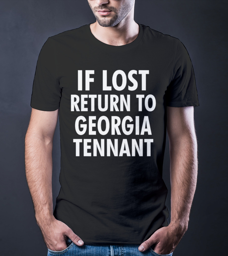 If Lost Return To Georgia Tennant T-Shirt