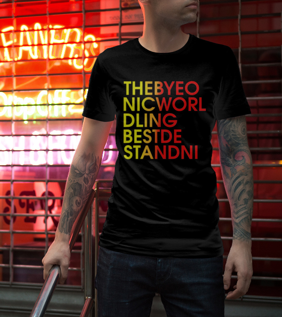 THEBYEO NICWORL DLING BESTDE STANDNI T-Shirt