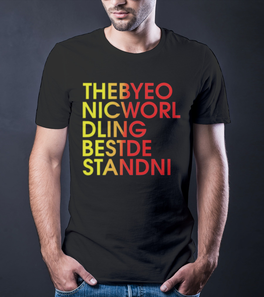 THEBYEO NICWORL DLING BESTDE STANDNI T-Shirt