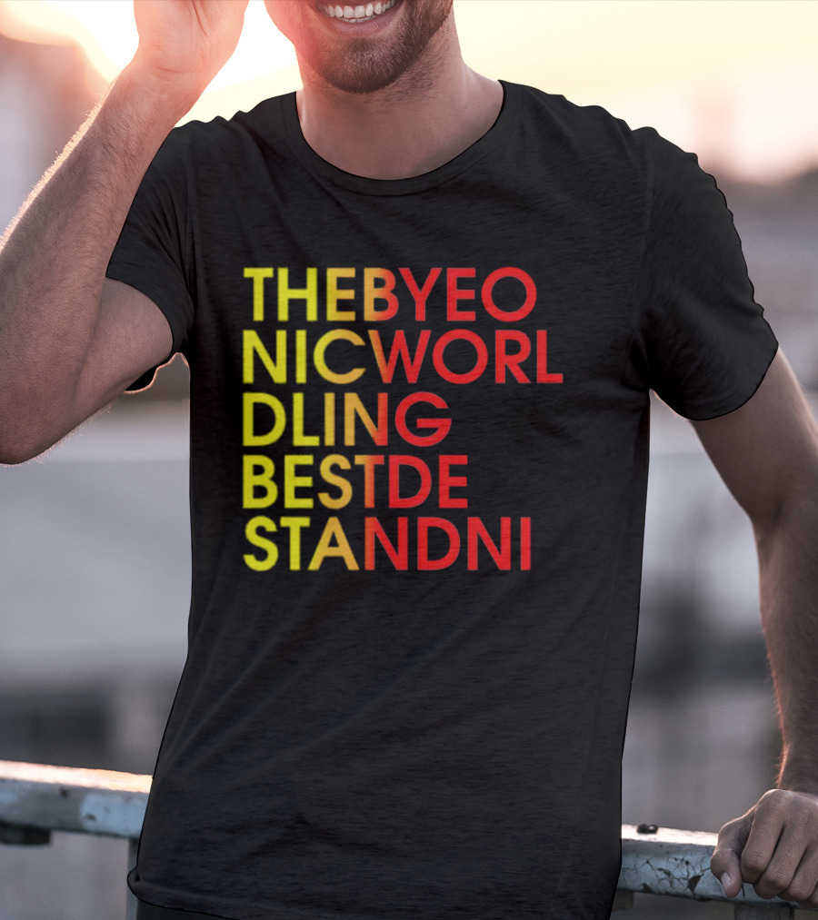 THEBYEO NICWORL DLING BESTDE STANDNI T-Shirt