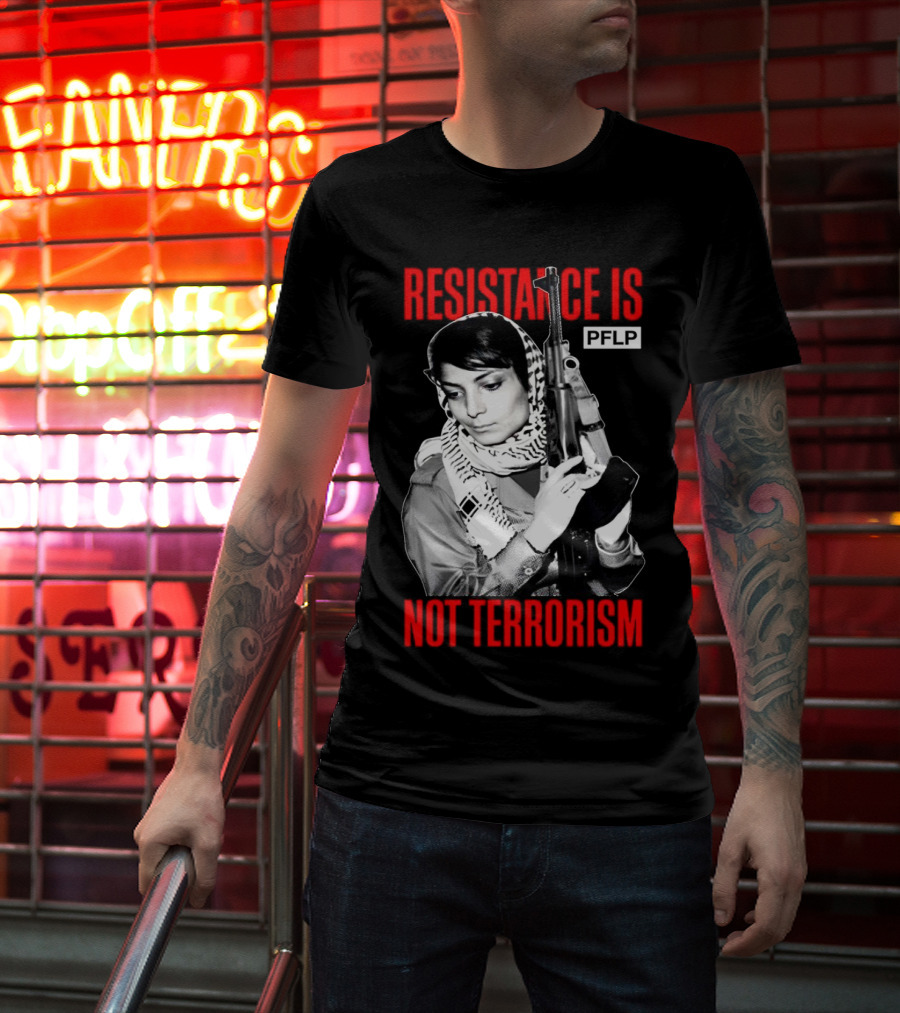 Leila Khaled Resistance Is PFLP Not Terrorism T-Shirt