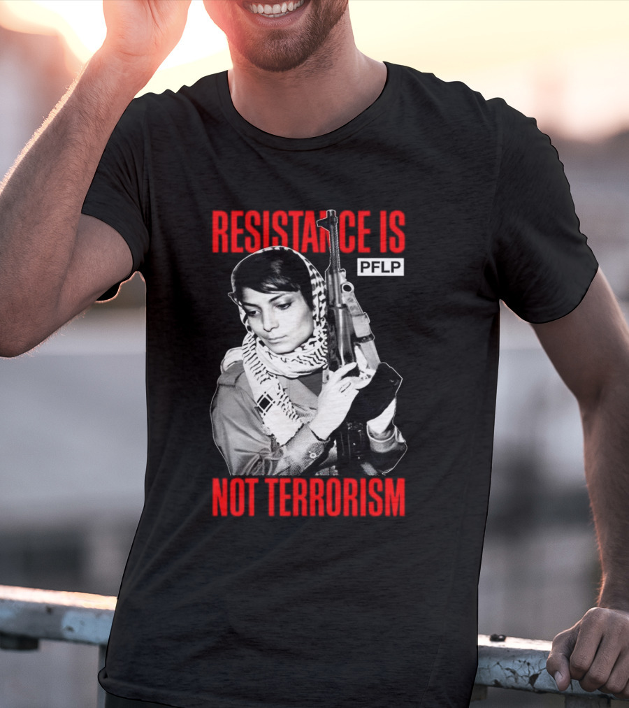 Leila Khaled Resistance Is PFLP Not Terrorism T-Shirt