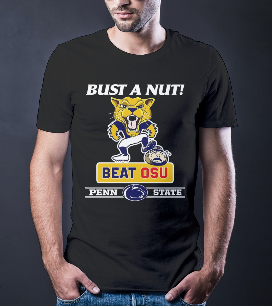 Bust A Nut Penn State Beat OSU Nittany Lions Ohio State Buckeyes T-Shirt