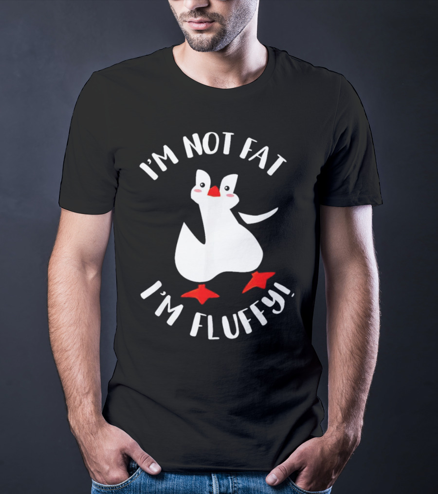 I'm Not Fat I'm Fluffy Penguin T-Shirt