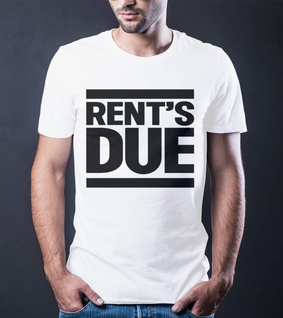 Rent’s Due T-Shirt