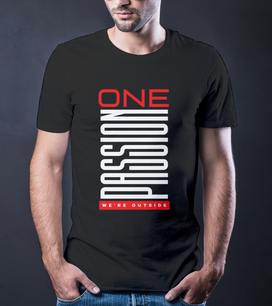 ONE PASSION WE'RE OUTSIDE T-Shirt
