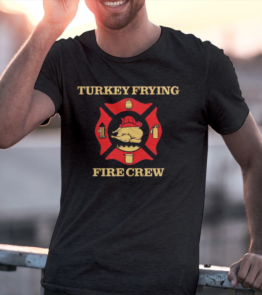 Turkey Frying Fire Crew Badge With Firefighter Symbols And Turkey T-Shirt