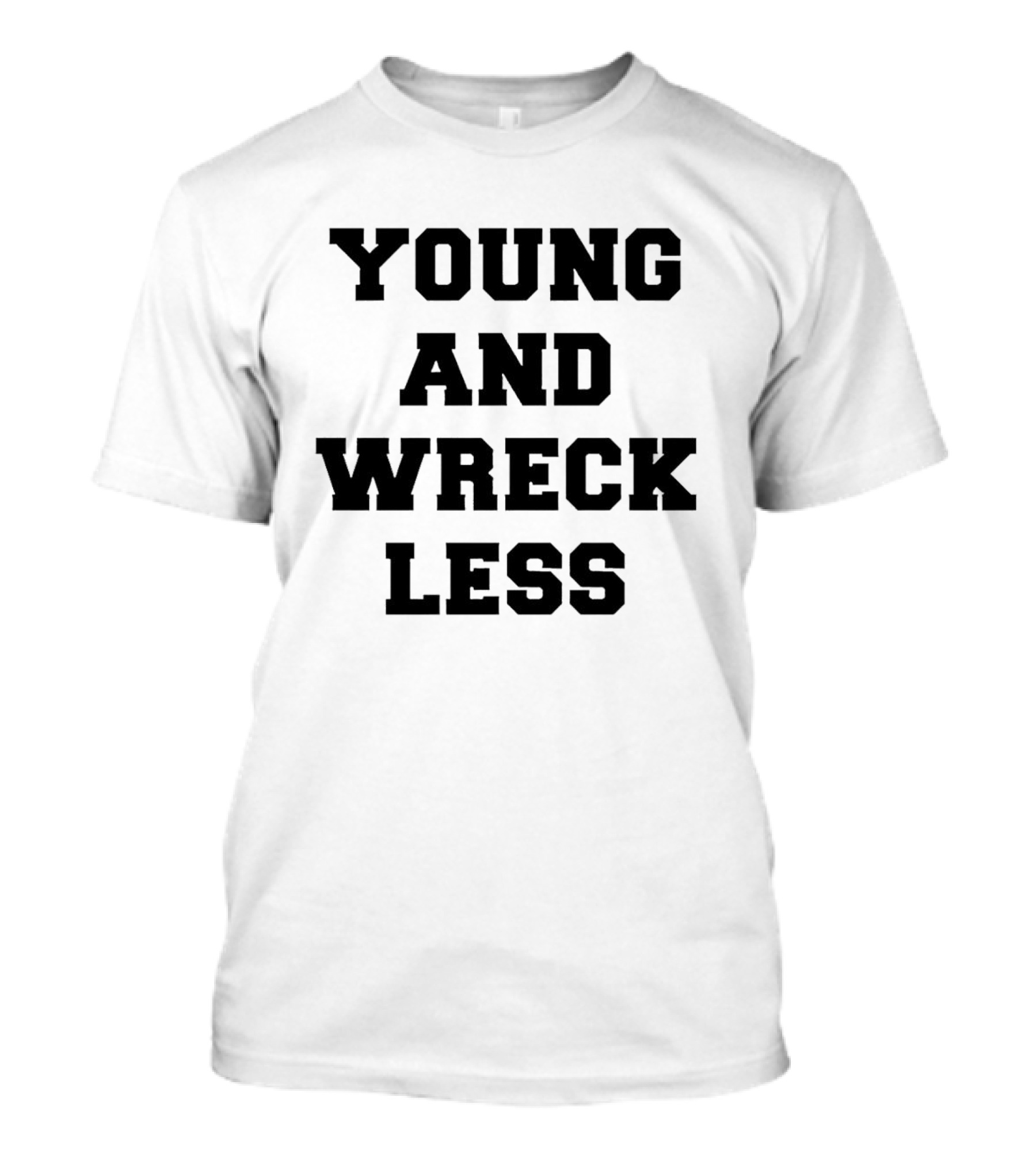 Young And Wreckless T-Shirt