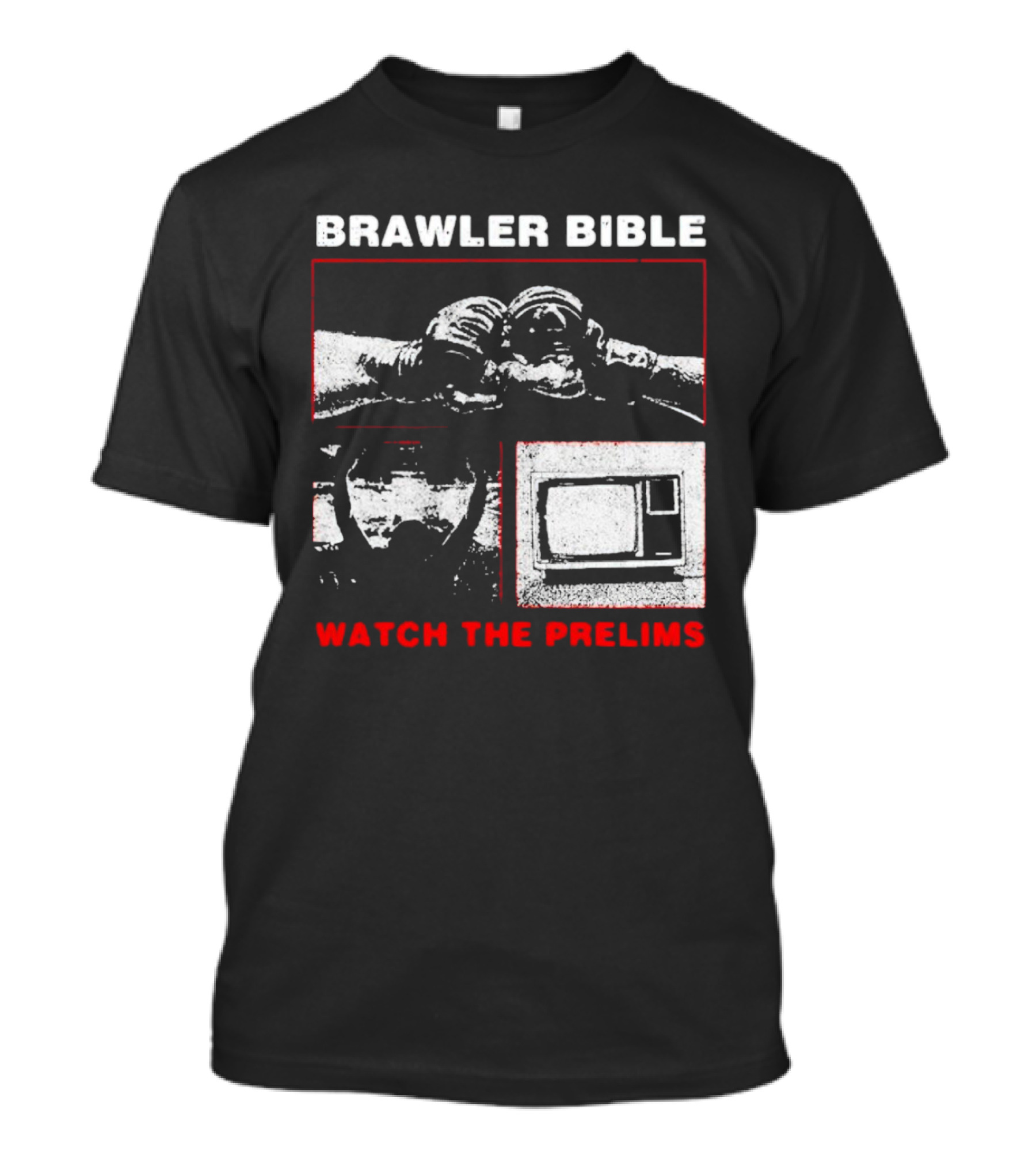 Brawler Bible Watch The Prelims T-Shirt