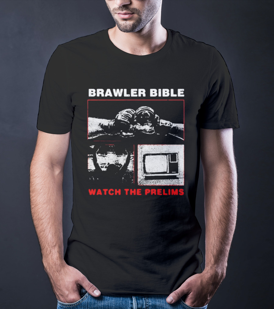 Brawler Bible Watch The Prelims T-Shirt