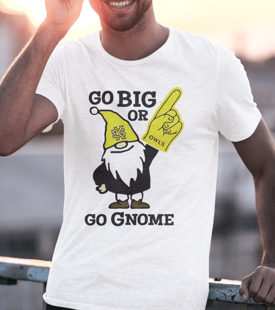 Go Big Or Go Gnome Owls Foam Finger KSU Gnome T-Shirt