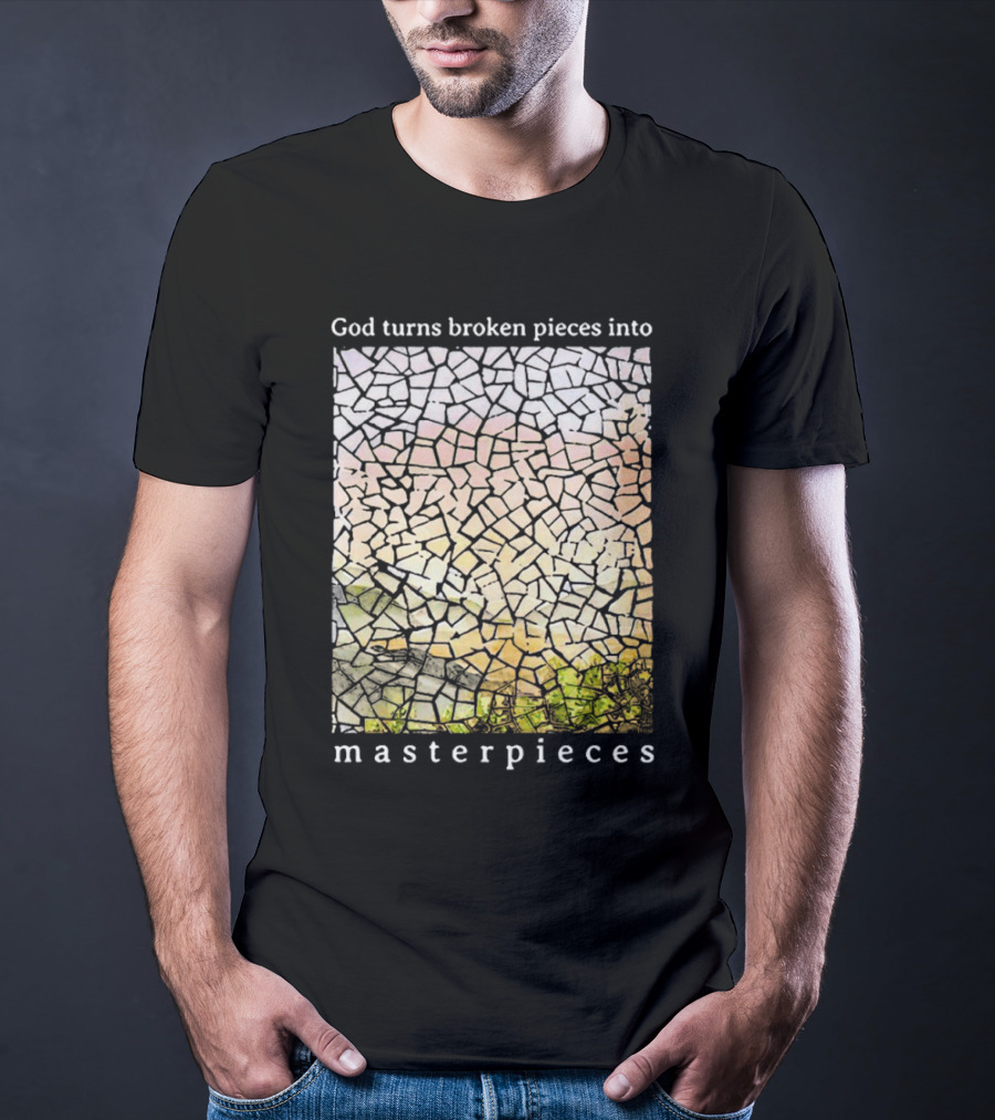 God Turns Broken Pieces Into Beautiful Masterpieces With Mosaic T-Shirt