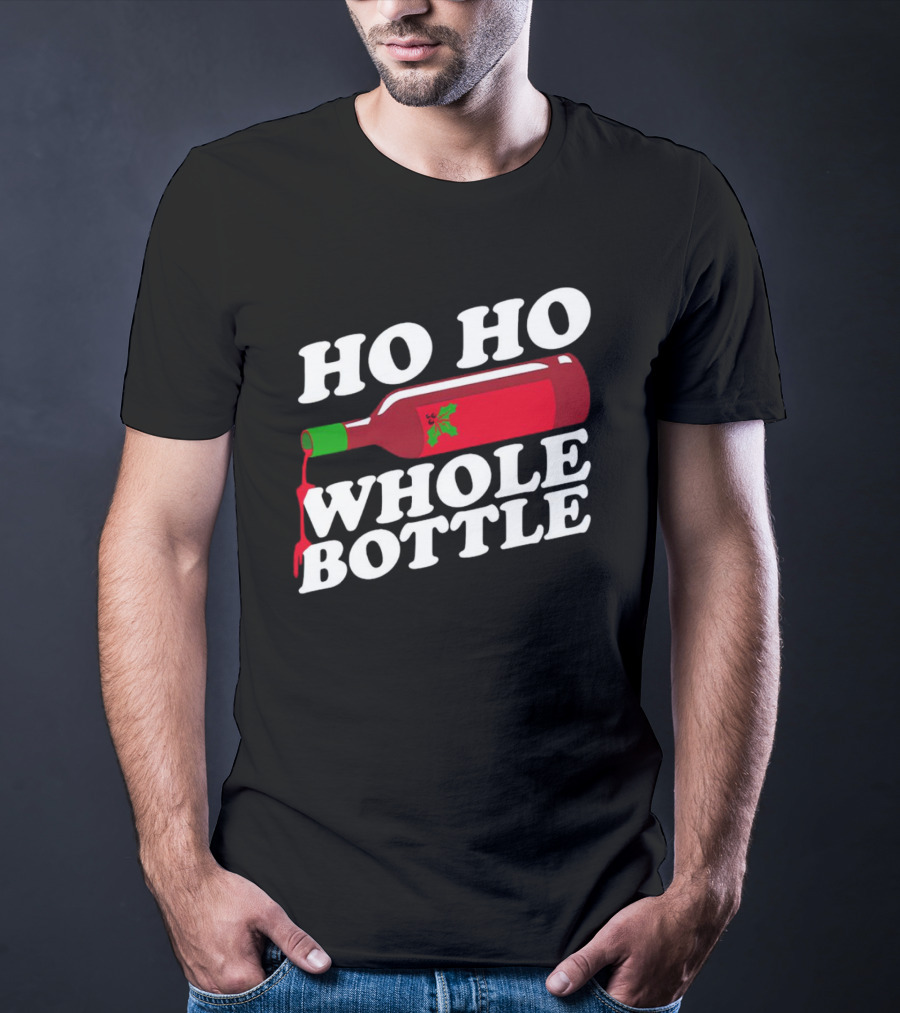 HO HO WHOLE BOTTLE Wine Red Christmas Joke T-Shirt