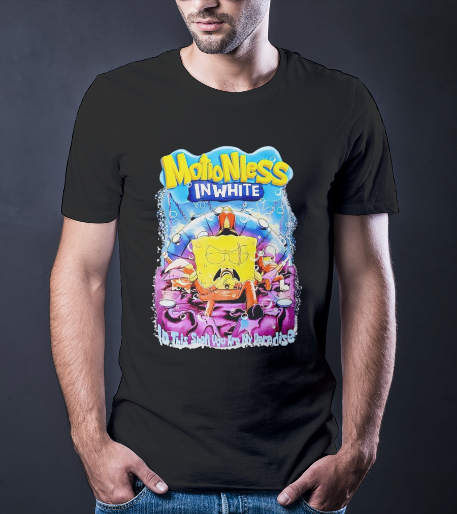 Motionless In White Spongebob No This Isn't You Are My Paradise T-Shirt
