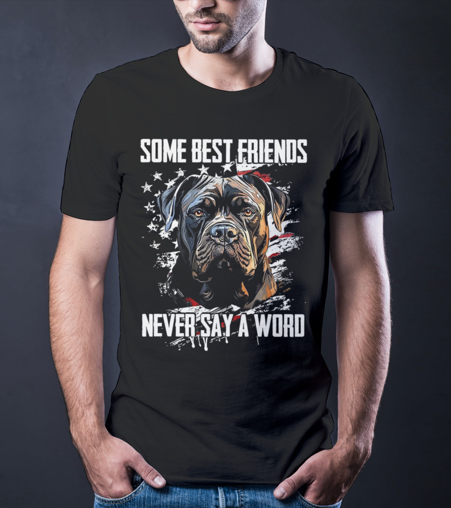 Cane Corso Some Best Friends Never Say A Word American Flag Dog T-Shirt