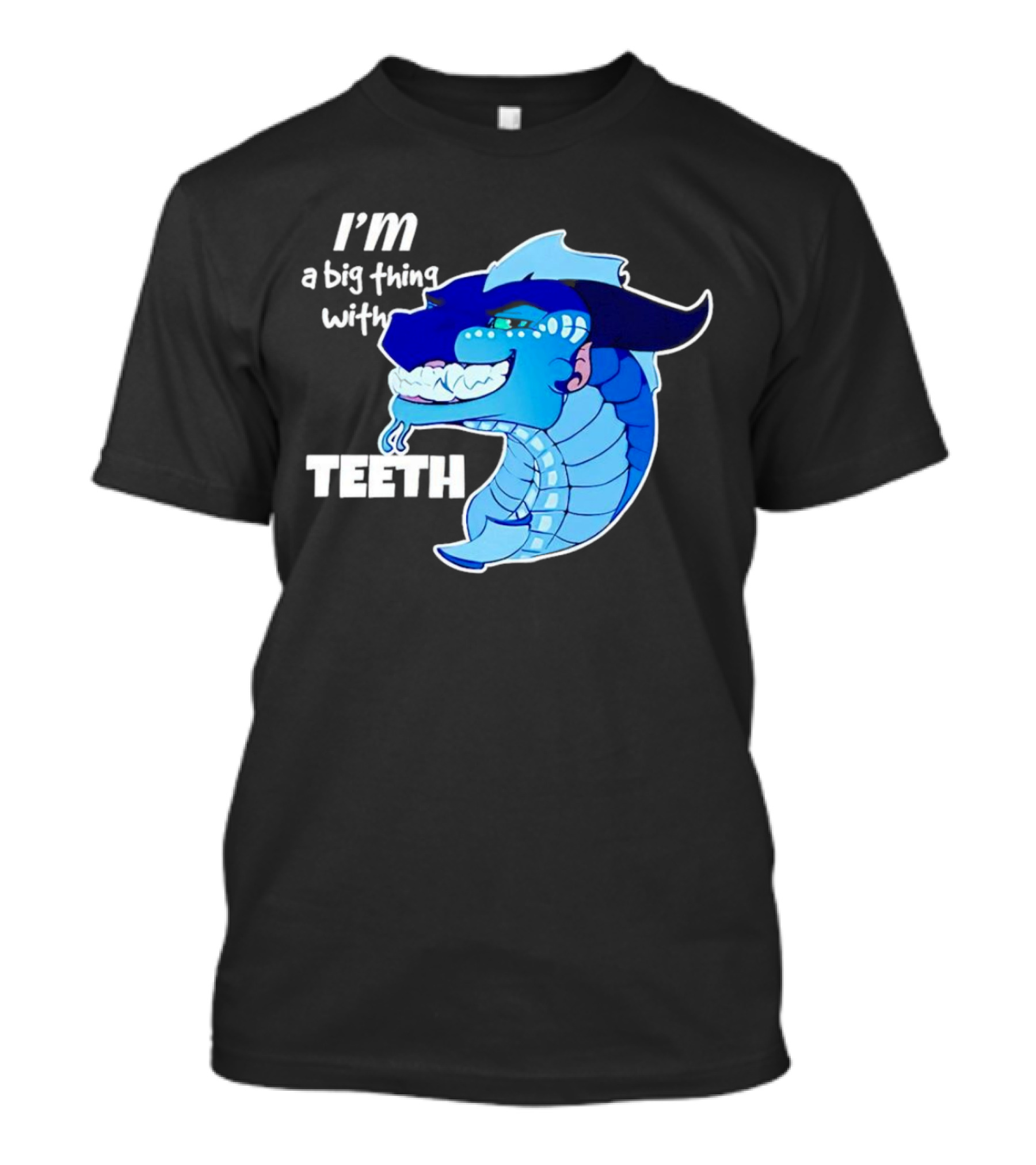 I'm A Big Thing With Teeth Blue Cartoon Dragon Head T-Shirt