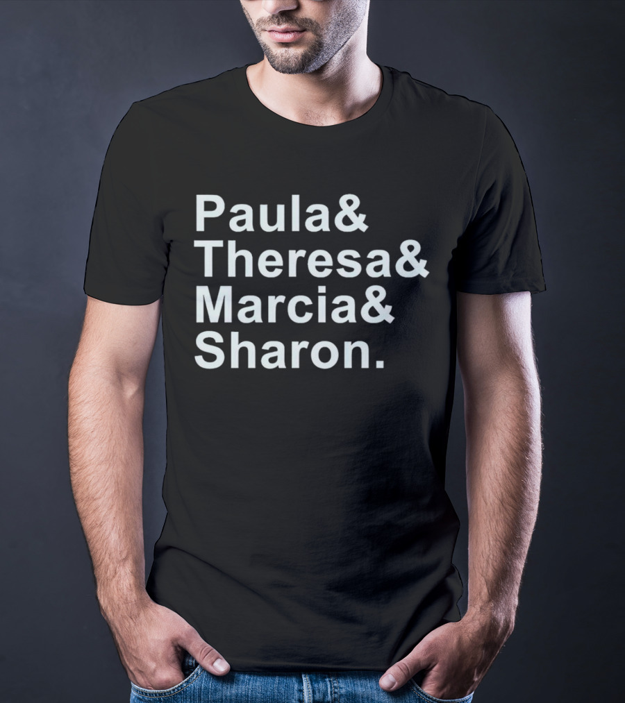Paula And Theresa Marcia And Sharon Ampersand Style List T-Shirt