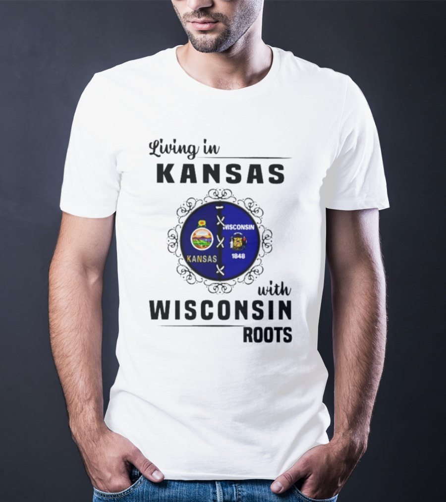 Living In Kansas With Wisconsin 1848 Roots T-Shirt