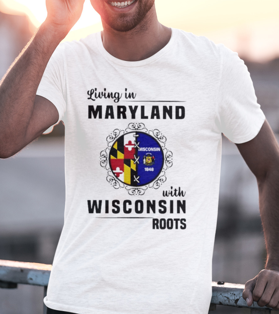 Living In Maryland With Wisconsin Roots Emblem T-Shirt