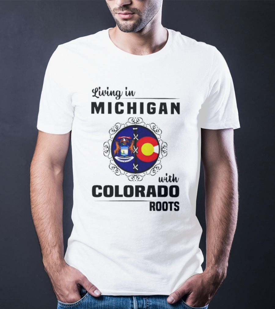 Living In Michigan With Colorado Roots Crest Emblem T-Shirt