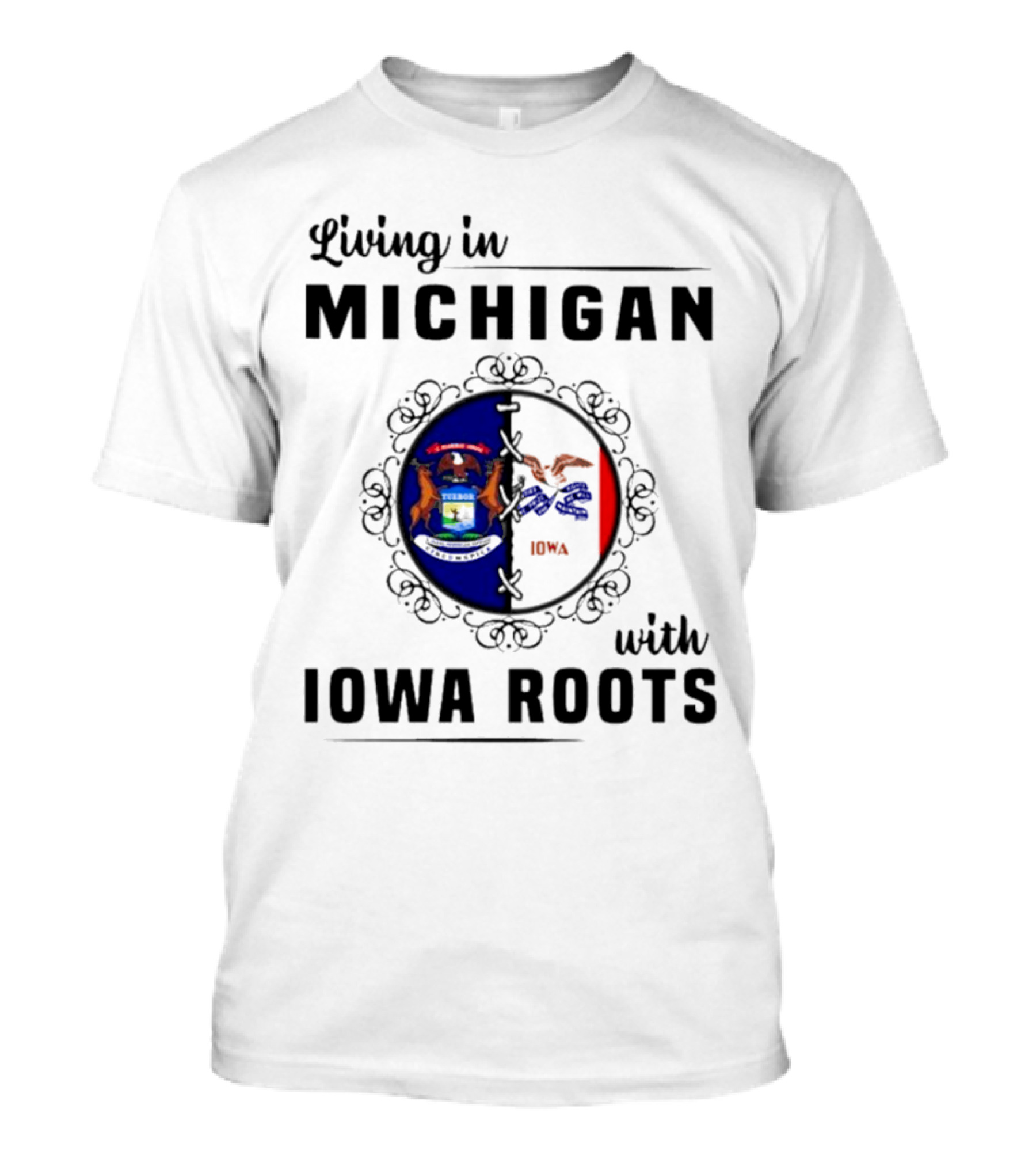 Living In Michigan Proudly Displaying Iowa Roots With State Seals T-Shirt