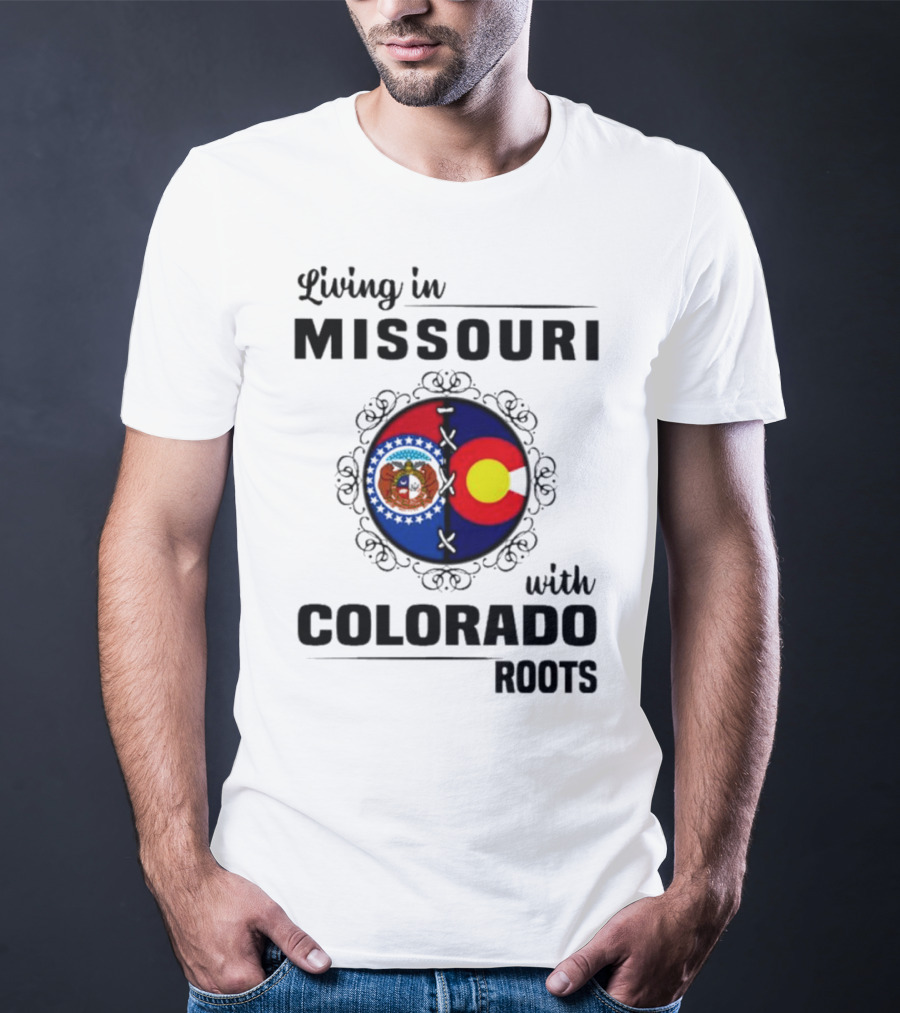 Living In Missouri With Colorado Roots State Emblems And Flags T-Shirt