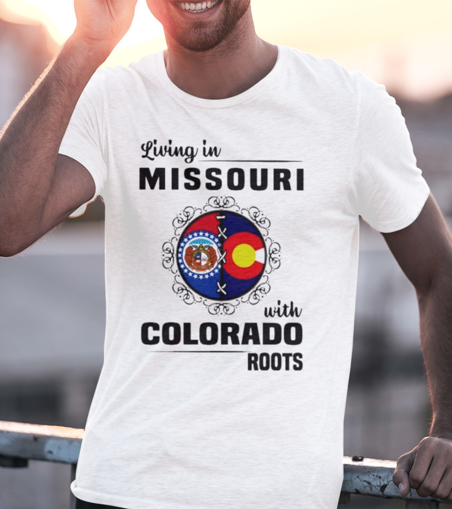 Living In Missouri With Colorado Roots State Emblems And Flags T-Shirt