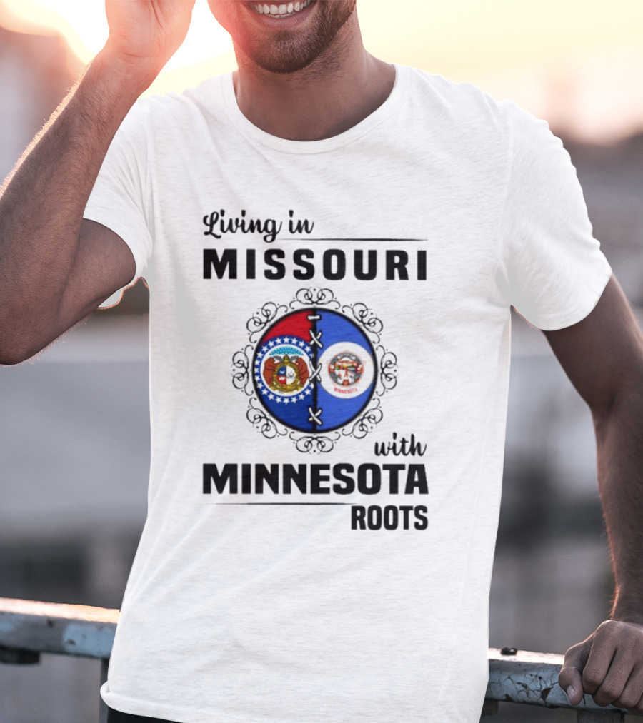 Living In Missouri Proudly Displaying Minnesota Roots State Flags T-Shirt