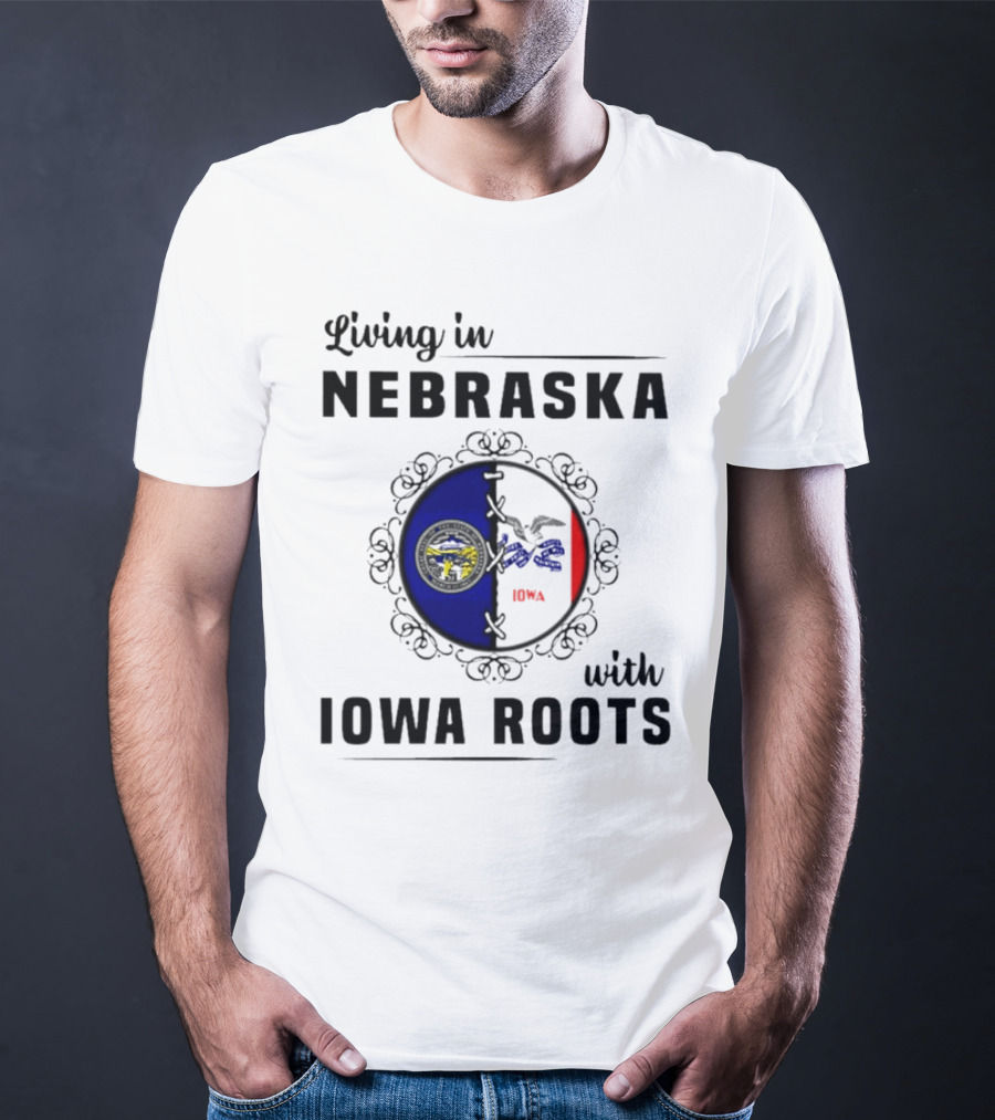 Living In Nebraska Nebraska State Seal With Iowa Iowa Flag Roots T-Shirt