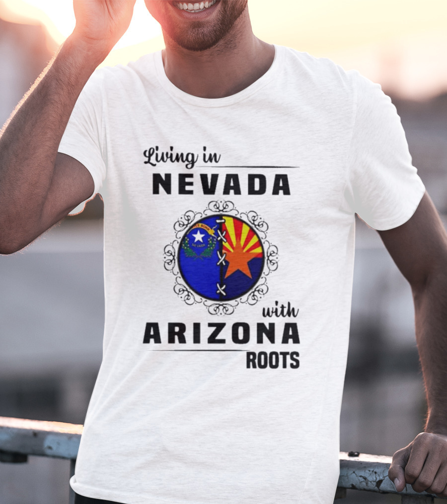 Living In Nevada Nevada Flag Arizona Flag Arizona Roots T-Shirt
