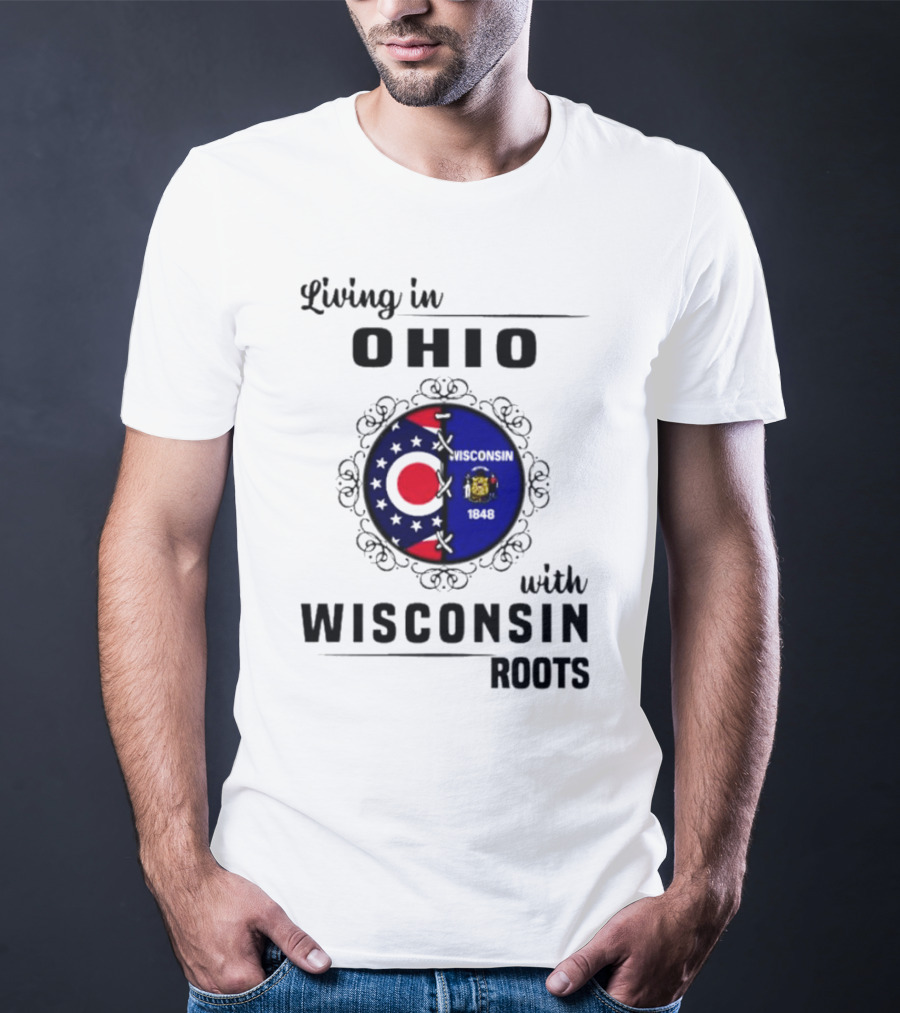 Living In Ohio With Wisconsin Roots Flag T-Shirt