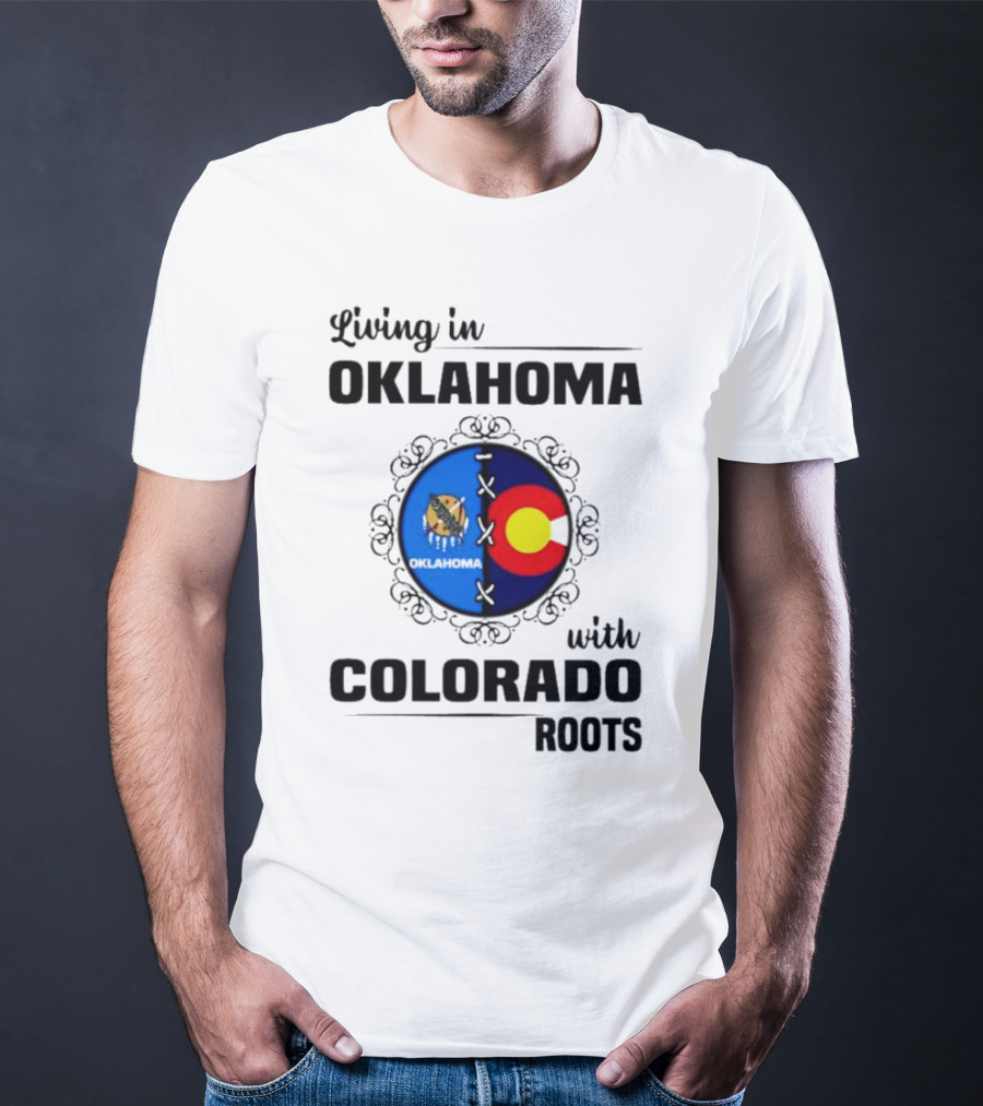 Living In Oklahoma With Proud Colorado Roots Symbolic T-Shirt