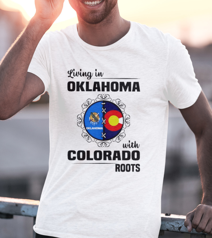 Living In Oklahoma With Proud Colorado Roots Symbolic T-Shirt