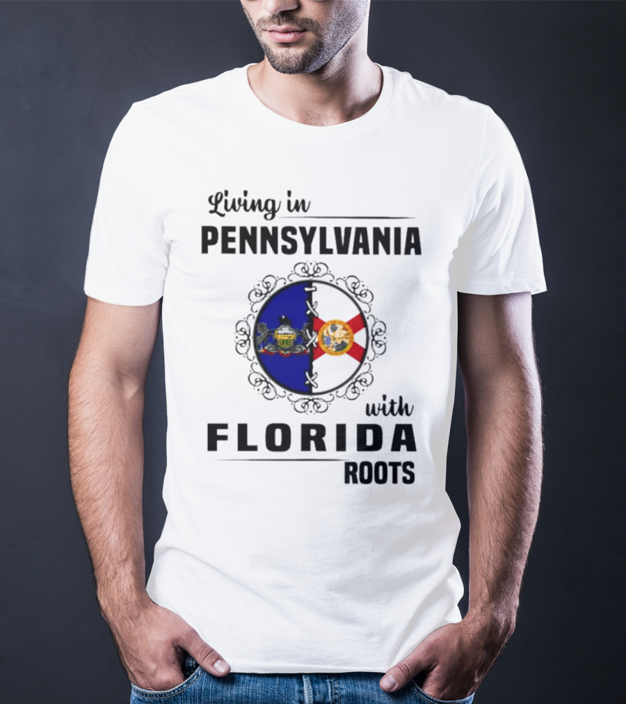 Living In Pennsylvania With Florida Roots Flags T-Shirt
