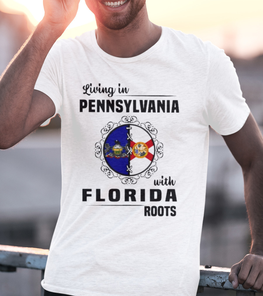 Living In Pennsylvania With Florida Roots Flags T-Shirt