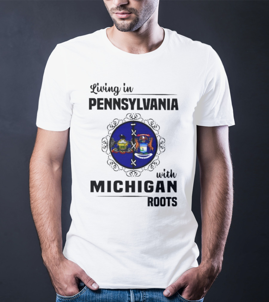 Pennsylvania Living With Michigan Roots State Symbols T-Shirt