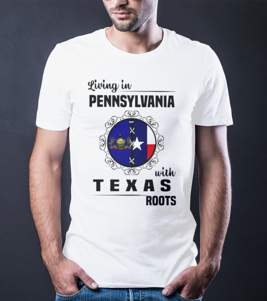 Living In Pennsylvania With Texas Roots Flag Circle T-Shirt