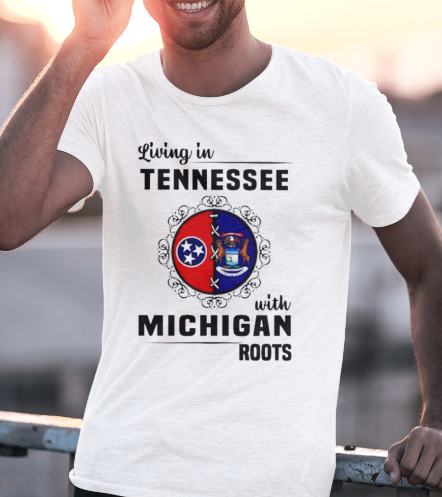 Living In Tennessee With Michigan Roots Flags And State Seal T-Shirt